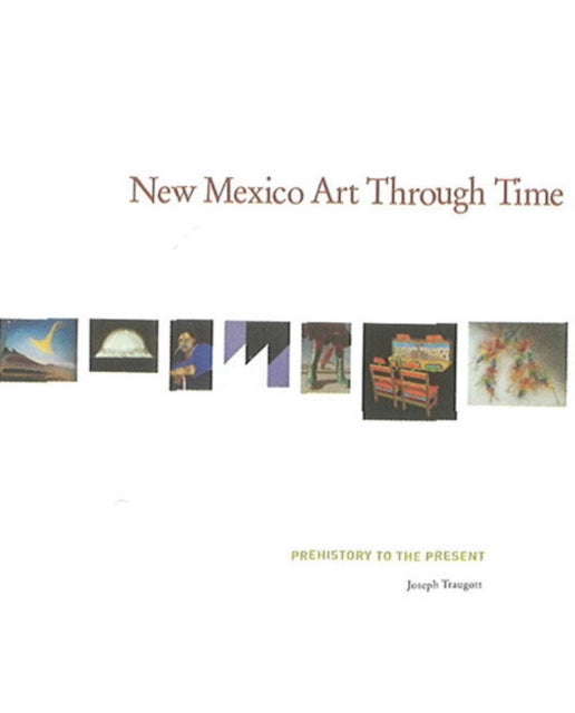 New Mexico Art Through Time: Prehistory to the Present