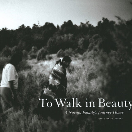 To Walk in Beauty: A Navajo Family's Journey Home