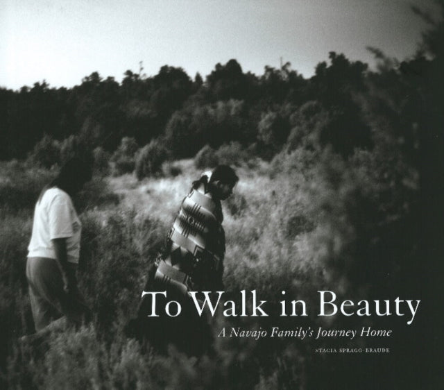 To Walk in Beauty: A Navajo Family's Journey Home