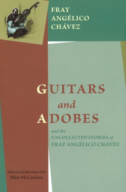 Guitars & Adobes: & the Uncollected Stories of Fray Angélico Chávez