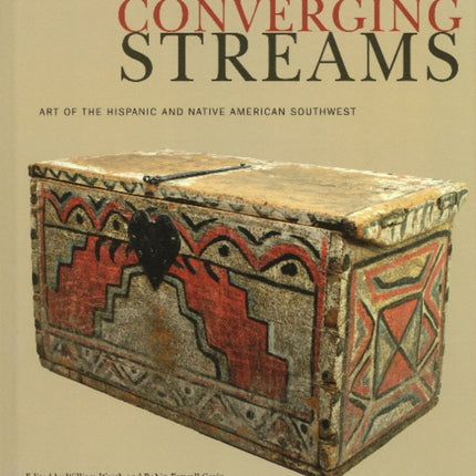 Converging Streams: Art of the Hispanic & Native American Southwest from Preconquest Times to the Twentieth Century