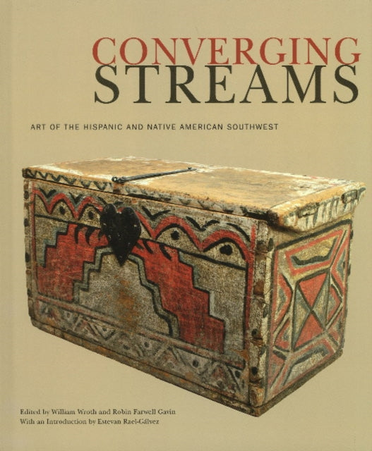 Converging Streams: Art of the Hispanic & Native American Southwest from Preconquest Times to the Twentieth Century