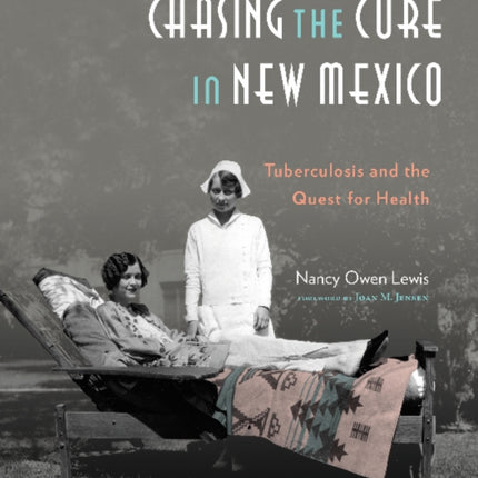 Chasing the Cure In New Mexico: Tuberculosis & the Quest for Health