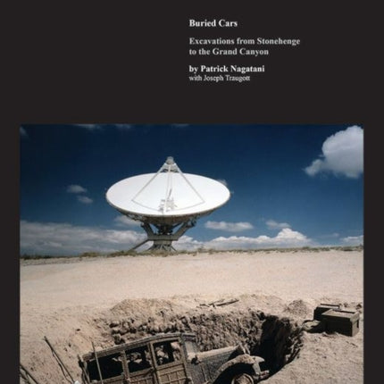 Buried Cars: Excavations from Stonehenge to the Grand Canyon