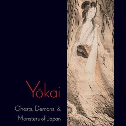 Yokai: Ghosts, Demons & Monsters of Japan