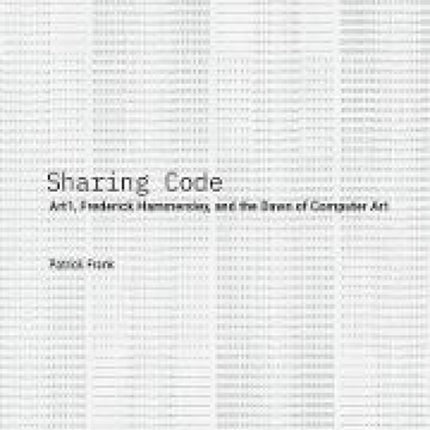 Sharing Code: Art1, Frederick Hammersley, and the Dawn of Computer Art