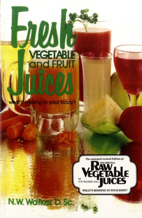 Fresh Vegetable and Fruit Juices: What's Missing in Your Body