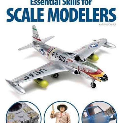 Essential Skills for Scale Modelers