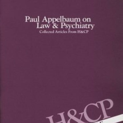 Paul Appelbaum on Law and Psychiatry  Collected Articles from Hospital and Community Psychiatry