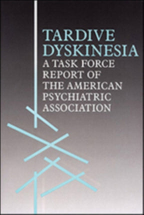 Tardive Dyskinesia  A Task Force Report of the American Psychiatric Association
