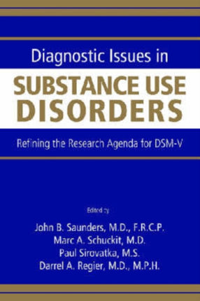 Diagnostic Issues in Substance Use Disorders  Refining the Research Agenda for DSMV