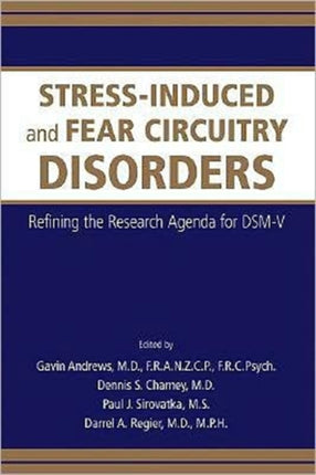 StressInduced and Fear Circuitry Disorders  Refining the Research Agenda for DSMV