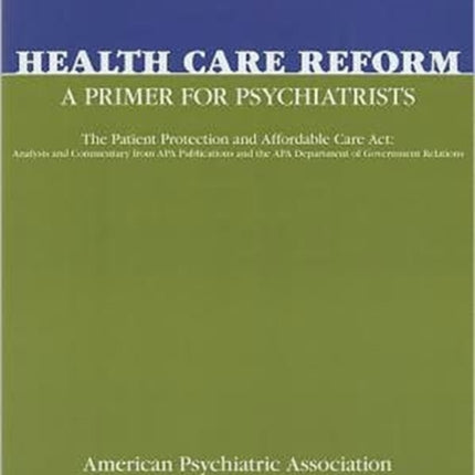 Health Care Reform  A Primer for Psychiatrists