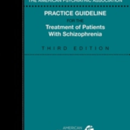 The American Psychiatric Association Practice Guideline for the Treatment of Patients with Schizophrenia
