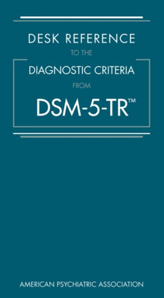 Desk Reference to the Diagnostic Criteria From DSM-5-TR®