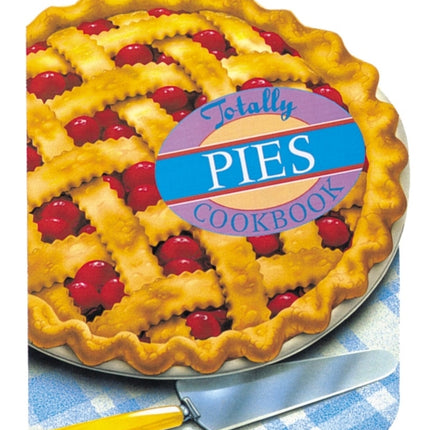 Totally Pies Cookbook