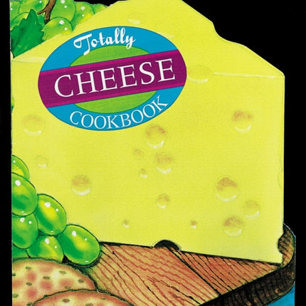 Totally Cheese Cookbook