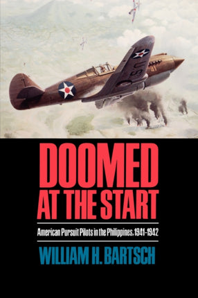 Doomed at the Start  American Pursuit Pilots in the Philippines 19411942