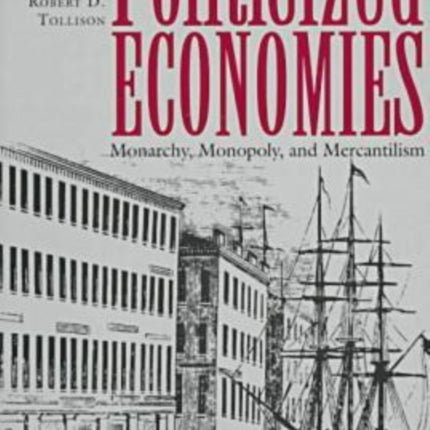 Politicized Economics  Monarchy Monopoly and