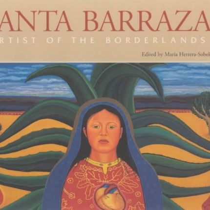 Santa Barraza Artist of the Borderlands  Artist
