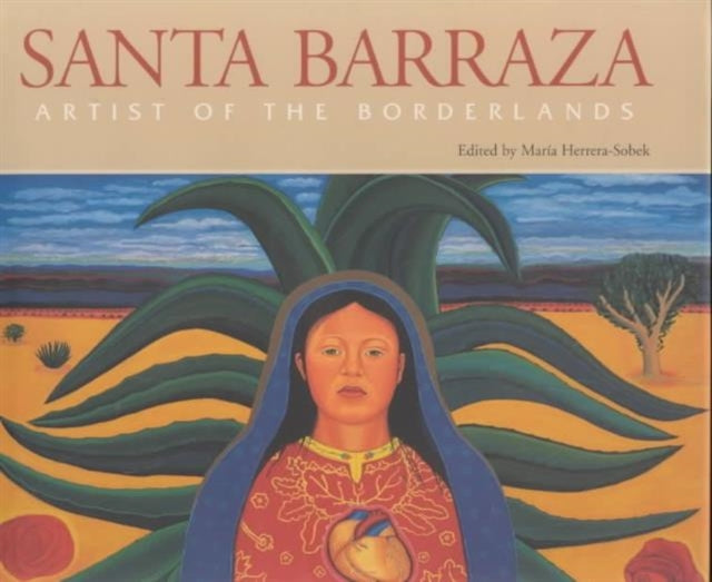Santa Barraza Artist of the Borderlands  Artist