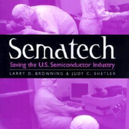Sematech  Saving the U.S. Semiconductor Industry