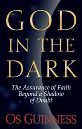 God in the Dark: The Assurance of Faith Beyond a Shadow of Doubt