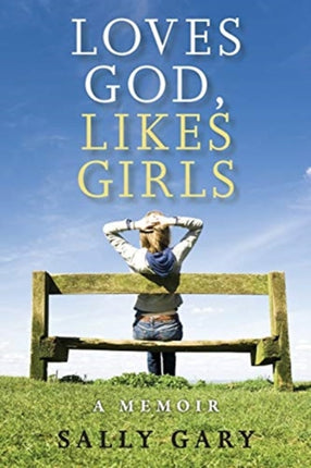 Loves God Likes Girls A Memoir