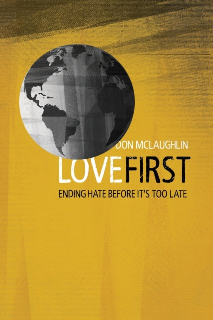 Love First: Ending Hate Before It's Too Late