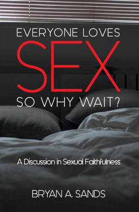 Everyone Loves Sex: So Why Wait? a Discussion in Sexual Faithfulness