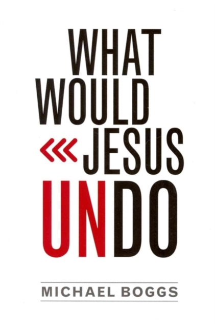 What Would Jesus Undo