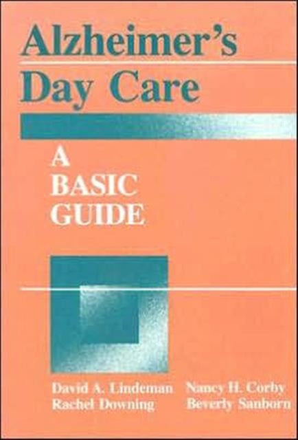 Alzheimers Day Care A Basic Guide Series in Death Dying and Bereavement