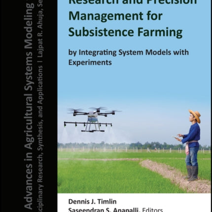 Enhancing Agricultural Research and Precision Management for Subsistence Farming by Integrating System Models with Experiments