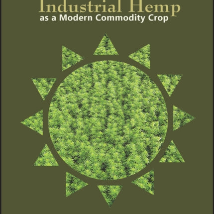Industrial Hemp as a Modern Commodity Crop 2019 182 ASA CSSA and SSSA Books