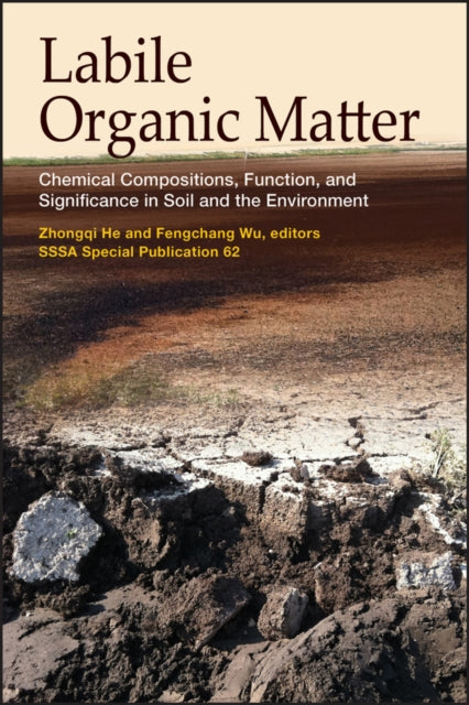 Labile Organic Matter: Chemical Compositions, Function, and Significance in Soil and the Environment