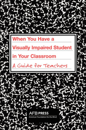 When You Have a Visually Impaired Student in Your Classroom A Guide for Teachers