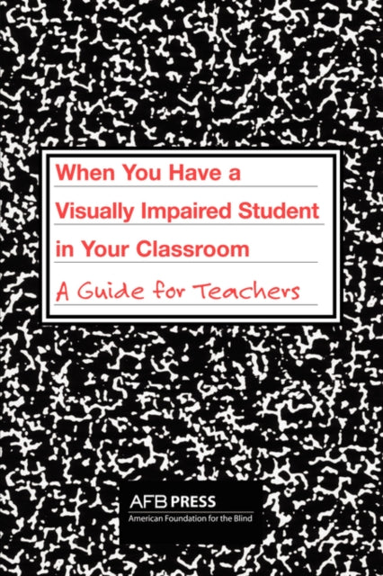 When You Have a Visually Impaired Student in Your Classroom A Guide for Teachers