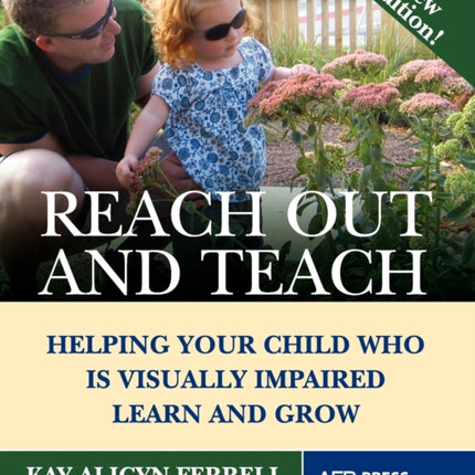 Reach Out and Teach Helping Your Child Who Is Visually Impaired Learn and Grow