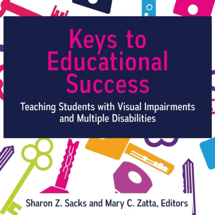 Keys to Educational Success Teaching Students with Visual Impairments and Multiple Disabilities