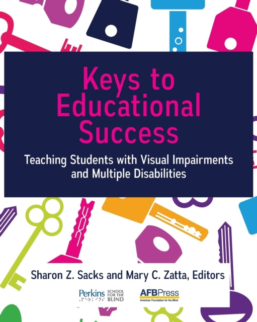 Keys to Educational Success Teaching Students with Visual Impairments and Multiple Disabilities