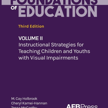 Foundations of Education Volume II Instructional Strategies for Teaching Children and Youths with Visual Impairments