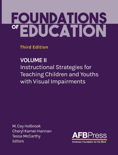 Foundations of Education Volume II Instructional Strategies for Teaching Children and Youths with Visual Impairments