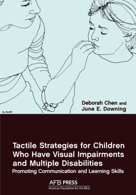 Tactile Strategies for Children Who Have Visual Impairments and Multiple Disabilities Promoting Communication and Learning Skills