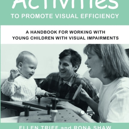 Everyday Activities to Promote Visual Efficiency A Handbook for Working with Young Children with Visual Impairments