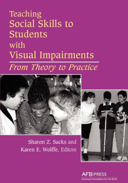 Teaching Social Skills to Students with Visual Impairments From Theory to Practice