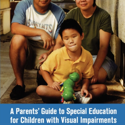 A Parents Guide to Special Education for Children with Visual Impairments