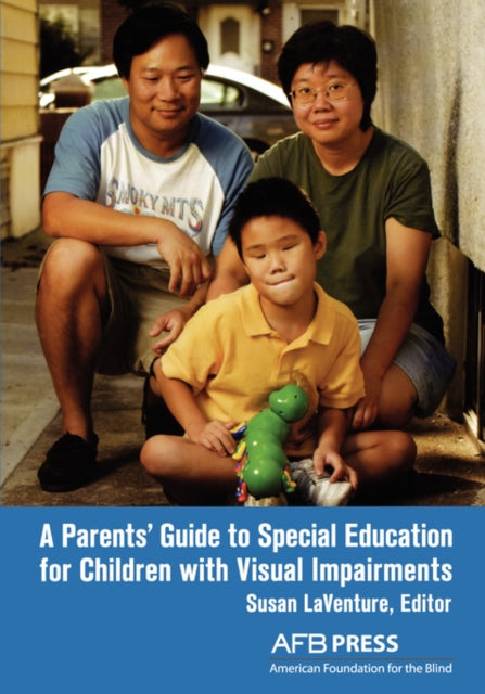 A Parents Guide to Special Education for Children with Visual Impairments