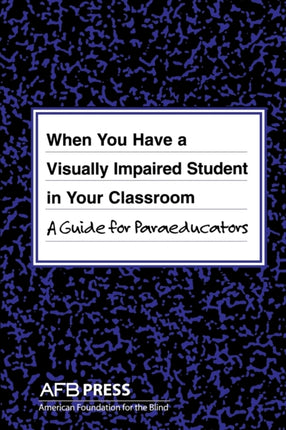 When You Have a Visually Impaired Student in Your Classroom A Guide for Paraeducators
