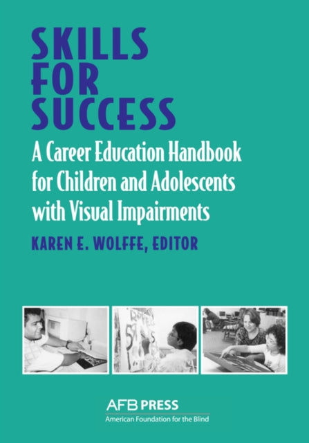 Skills for Success A Career Education Handbook for Children and Adolescents with Visual Impairments