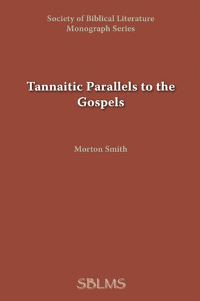 Tannaitic Parallels to the Gospels